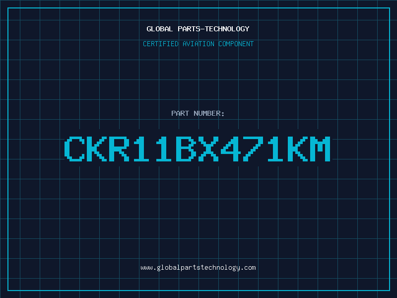 Aviation Part CKR11BX471KM