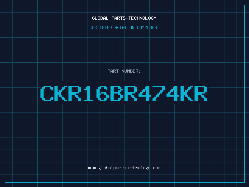 Aviation Part CKR16BR474KR