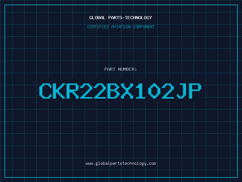 Aviation Part CKR22BX102JP