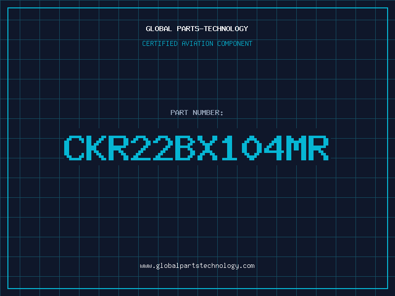 Aviation Part CKR22BX104MR