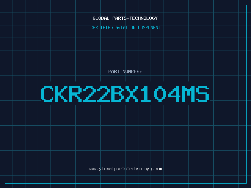 Aviation Part CKR22BX104MS