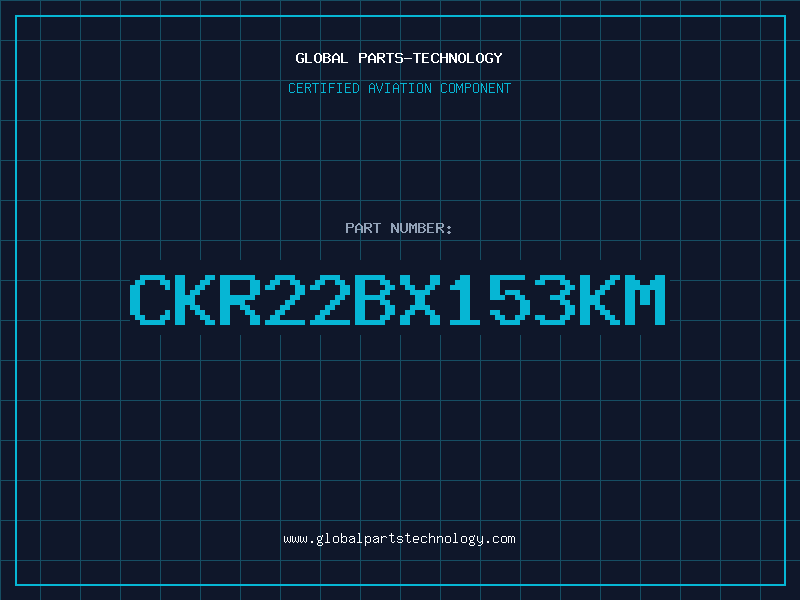 Aviation Part CKR22BX153KM