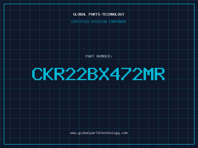 Aviation Part CKR22BX472MR