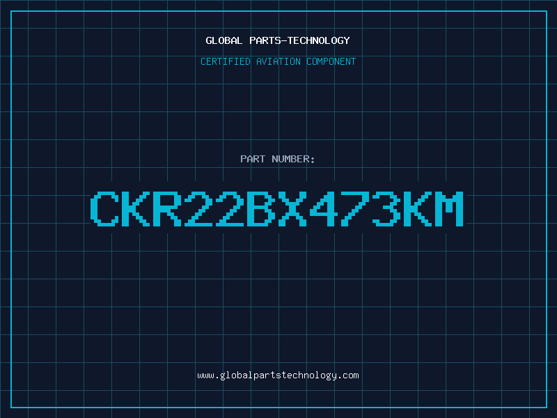 Aviation Part CKR22BX473KM