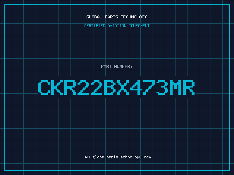 Aviation Part CKR22BX473MR