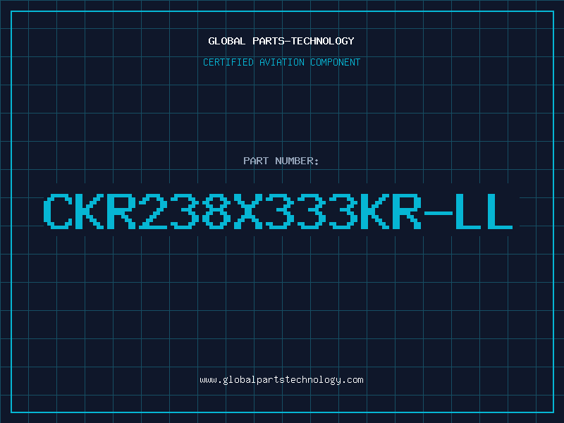 Aviation Part CKR238X333KR-LL