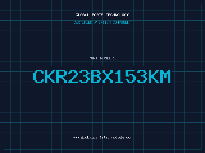 Aviation Part CKR23BX153KM