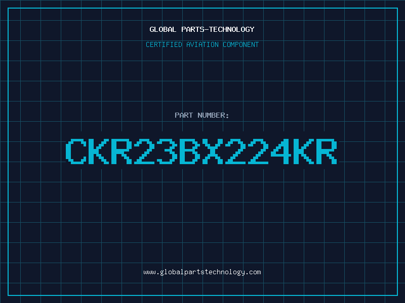 Aviation Part CKR23BX224KR