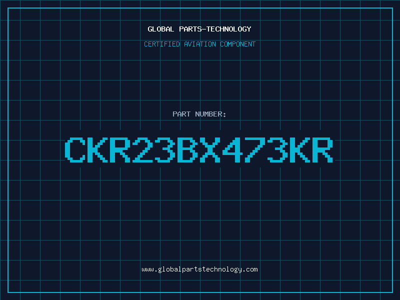 Aviation Part CKR23BX473KR
