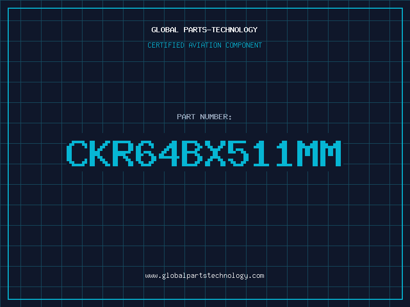 Aviation Part CKR64BX511MM