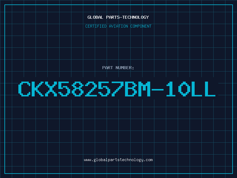 Aviation Part CKX58257BM-10LL