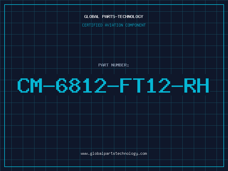 Aviation Part CM-6812-FT12-RH