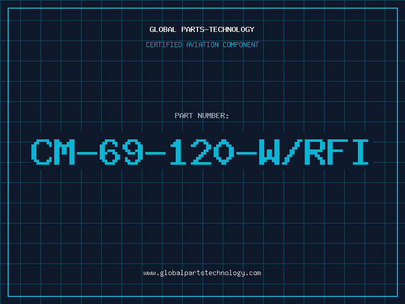 Aviation Part CM-69-120-W/RFI