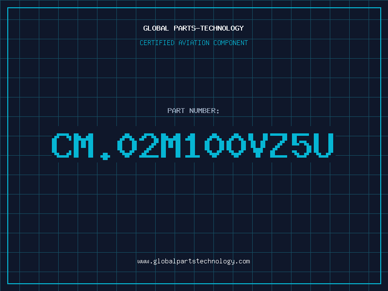 Aviation Part CM.02M100VZ5U