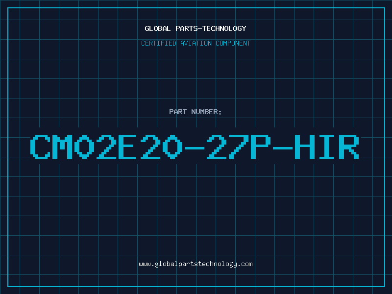 Aviation Part CM02E20-27P-HIR