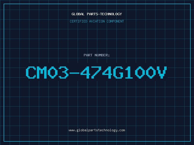 Aviation Part CM03-474G100V