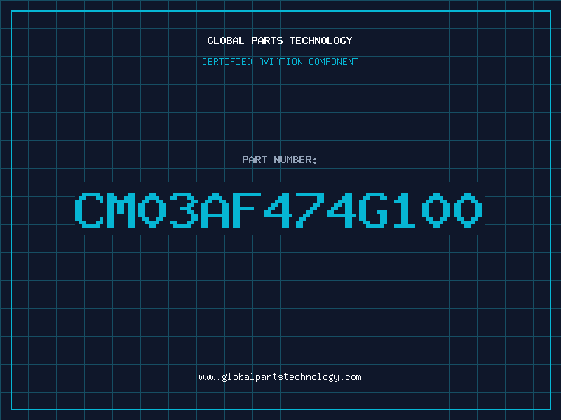 Aviation Part CM03AF474G100