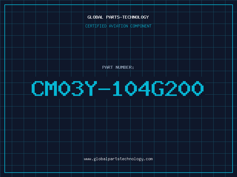 Aviation Part CM03Y-104G200