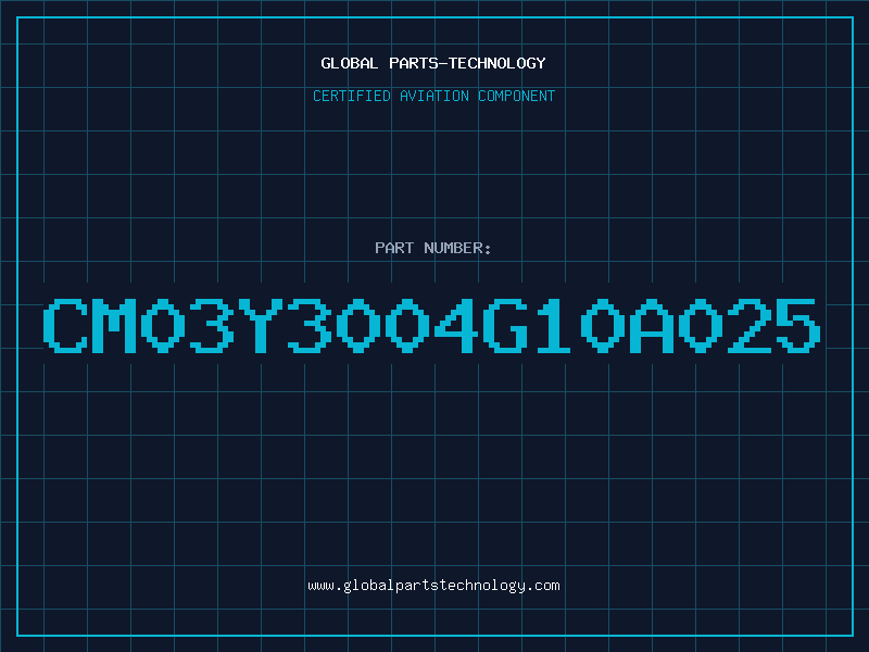 Aviation Part CM03Y3004G10A025