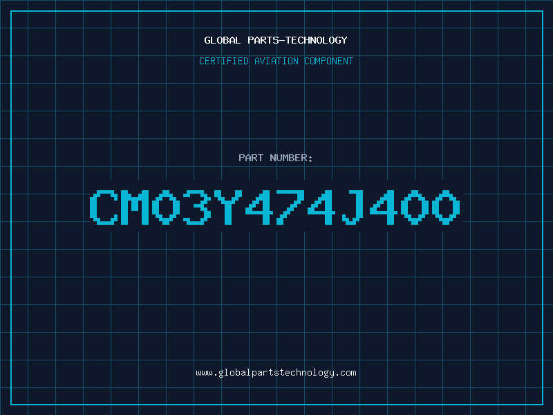 Aviation Part CM03Y474J400