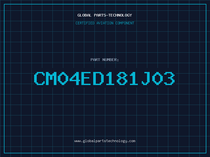 Aviation Part CM04ED181J03