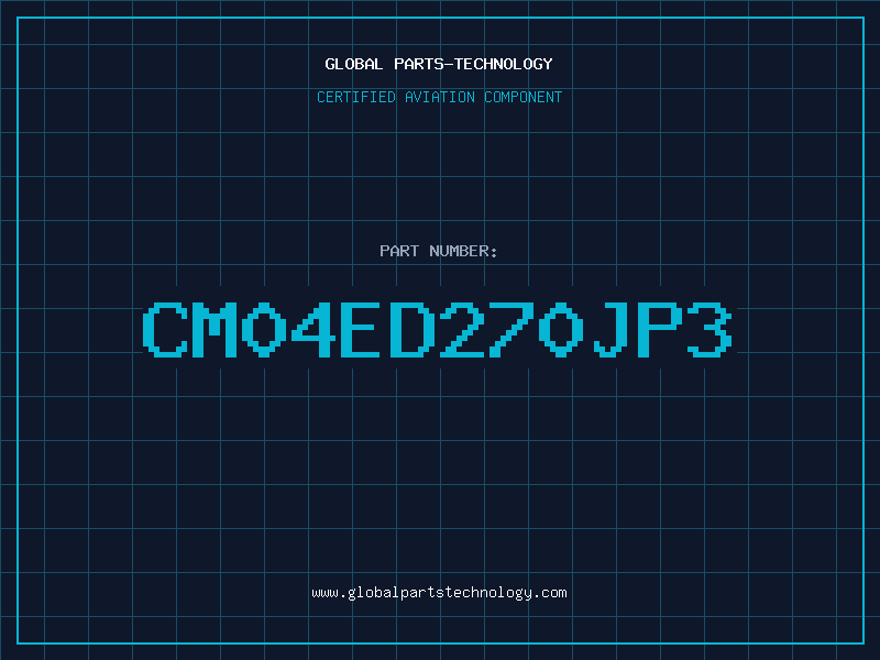Aviation Part CM04ED270JP3