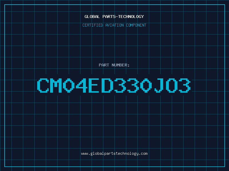 Aviation Part CM04ED330JO3