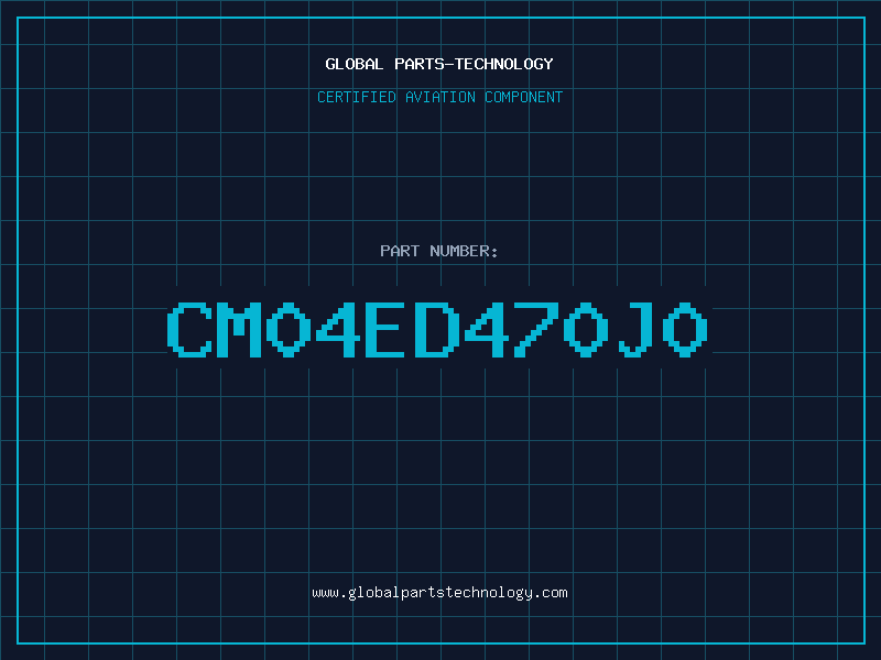 Aviation Part CM04ED470J0