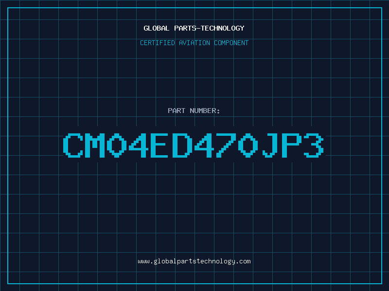 Aviation Part CM04ED470JP3