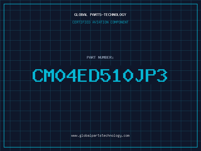 Aviation Part CM04ED510JP3