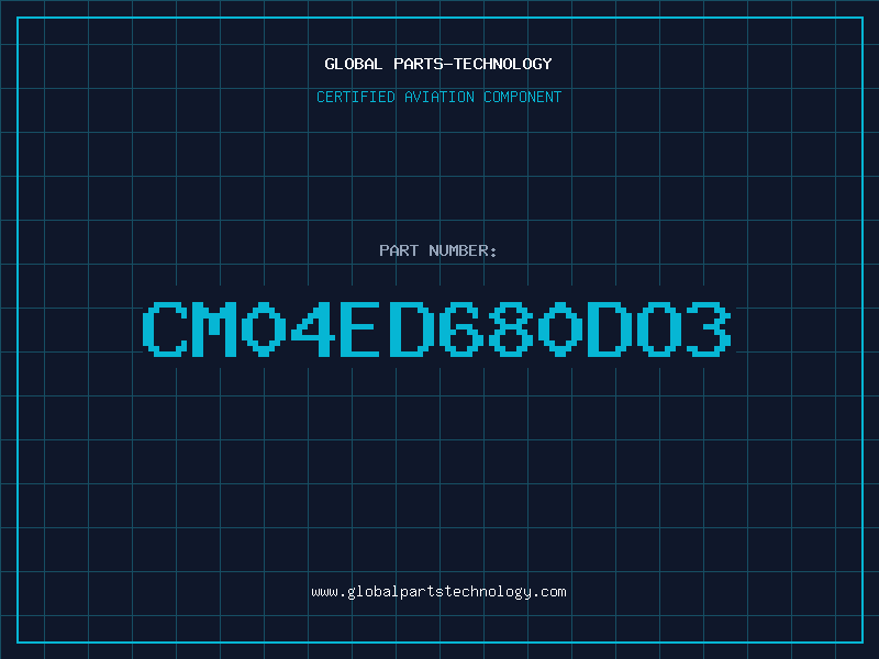 Aviation Part CM04ED680DO3