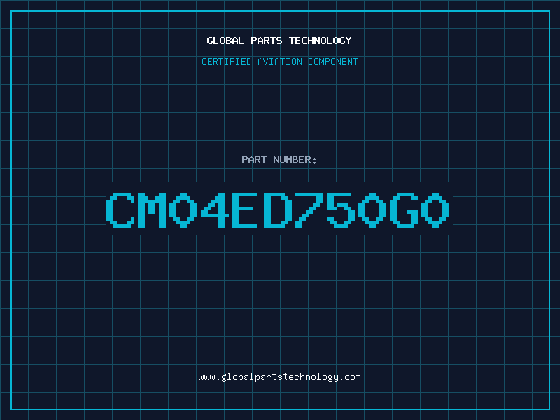 Aviation Part CM04ED750G0