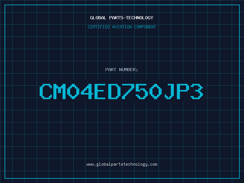 Aviation Part CM04ED750JP3