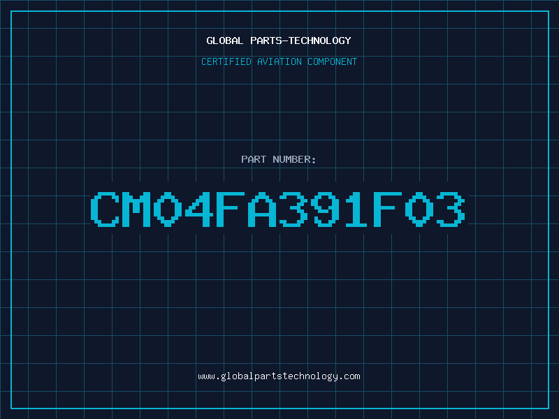 Aviation Part CM04FA391F03