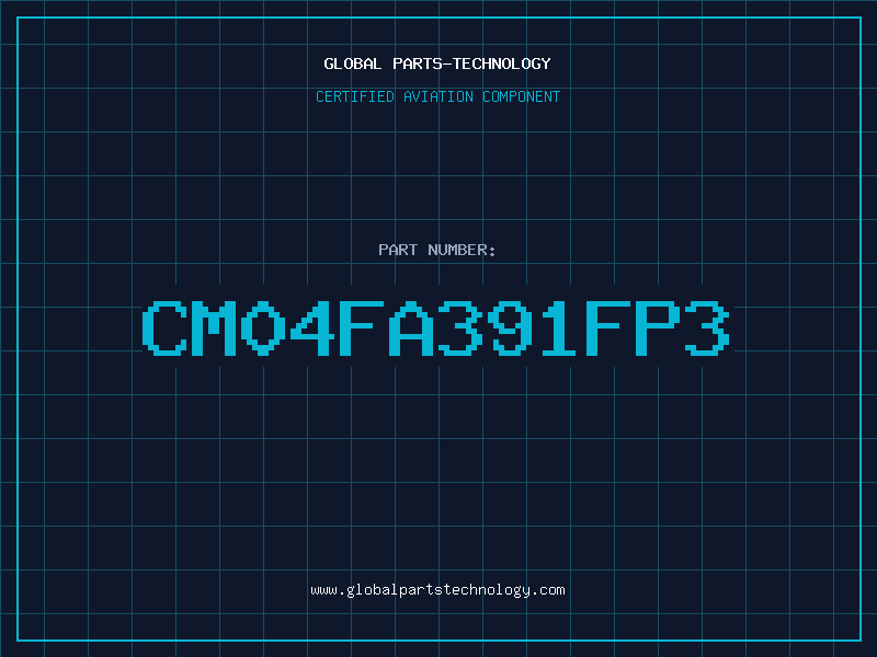 Aviation Part CM04FA391FP3