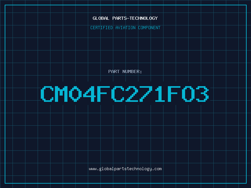 Aviation Part CM04FC271FO3