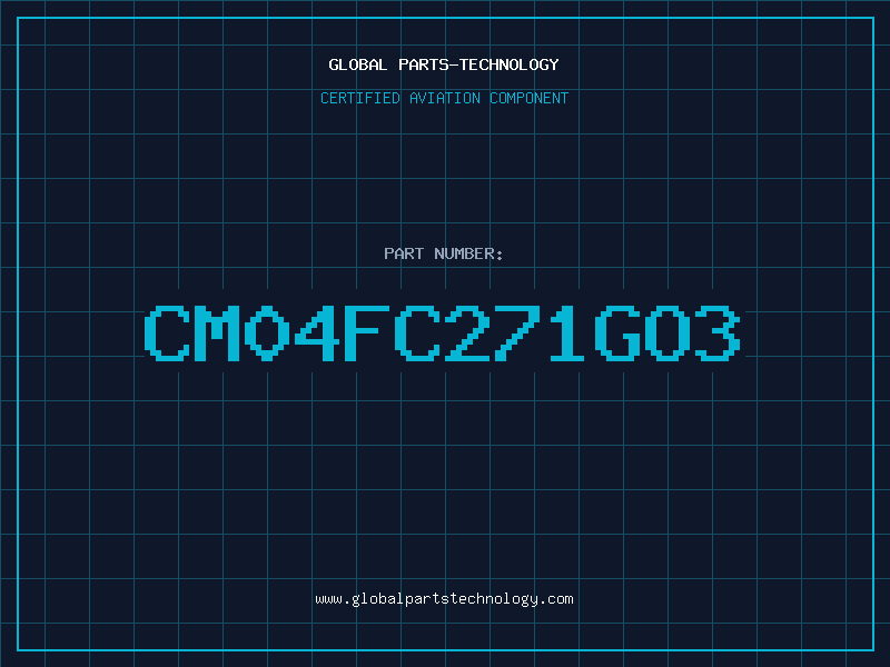 Aviation Part CM04FC271GO3