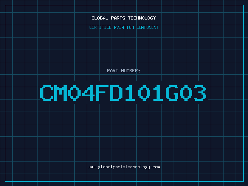 Aviation Part CM04FD101G03
