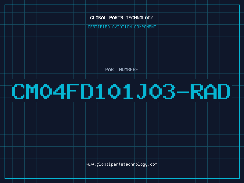 Aviation Part CM04FD101J03-RAD