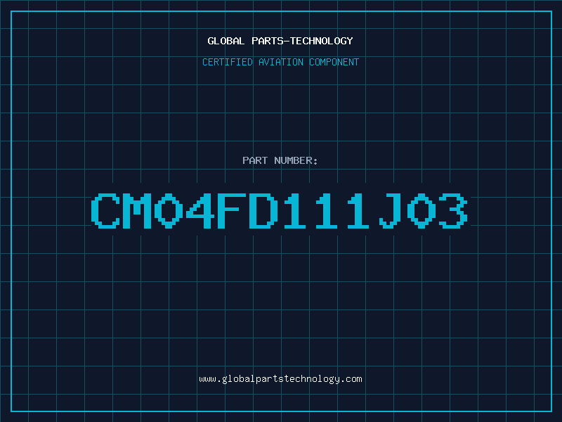 Aviation Part CM04FD111J03