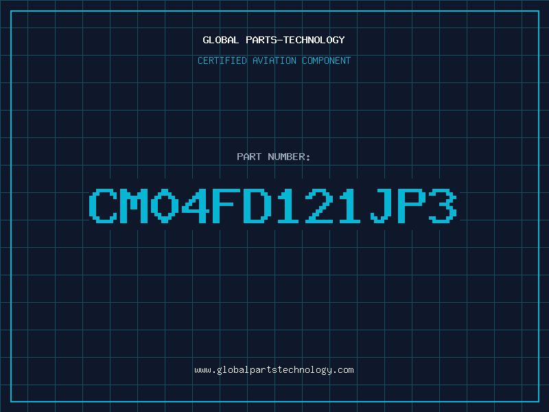 Aviation Part CM04FD121JP3