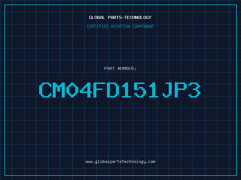 Aviation Part CM04FD151JP3