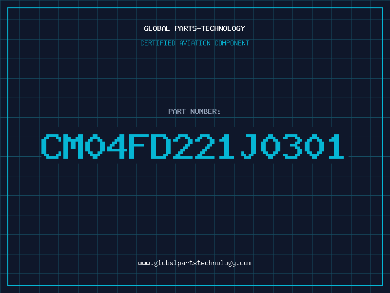 Aviation Part CM04FD221J0301