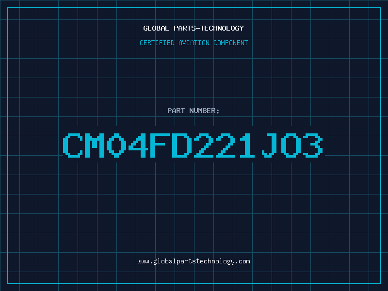 Aviation Part CM04FD221JO3