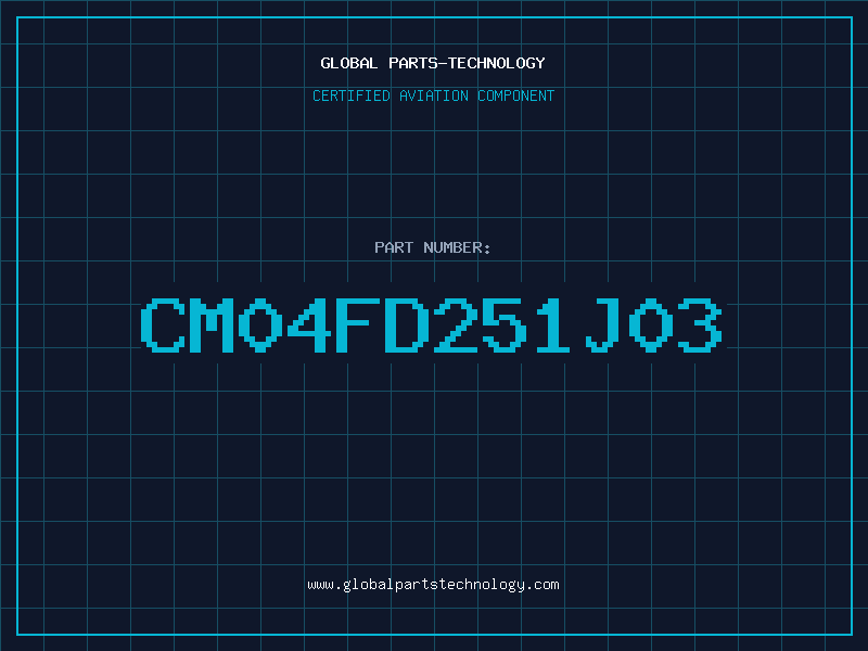 Aviation Part CM04FD251J03