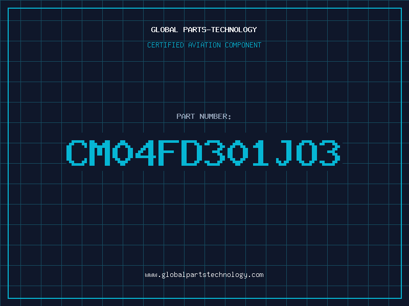 Aviation Part CM04FD301JO3