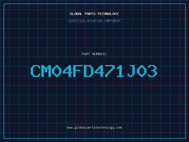 Aviation Part CM04FD471J03