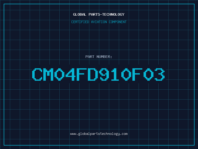 Aviation Part CM04FD910F03