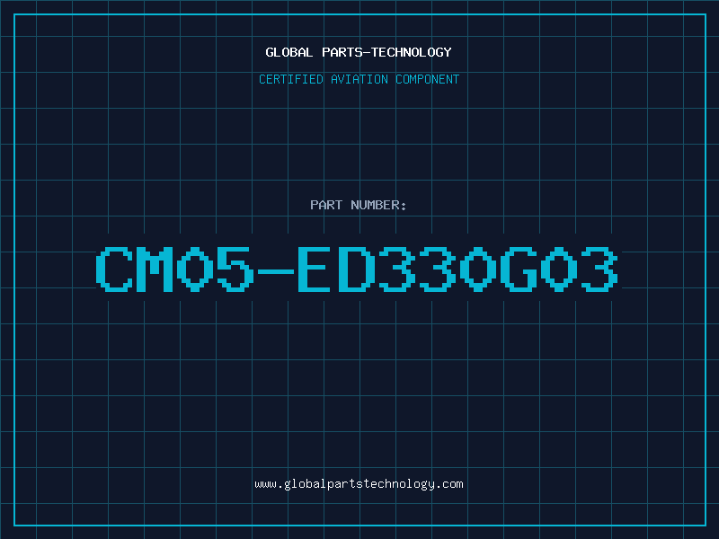 Aviation Part CM05-ED330G03