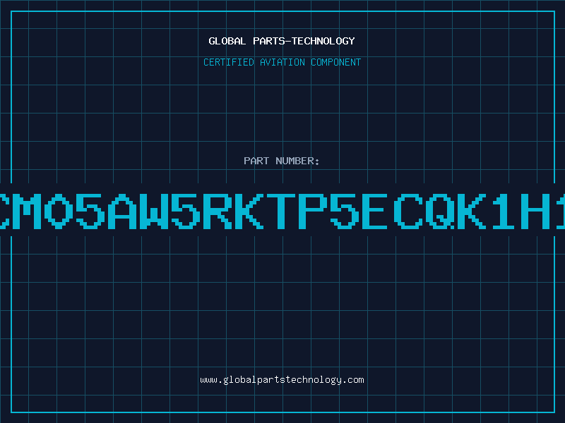 Aviation Part CM05AW5RKTP5ECQK1H1